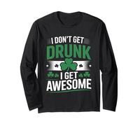 I Don’t Get Drunk I Get Awesome Funny Irish Drinking Long Sleeve T-Shirt
