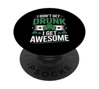 I Don’t Get Drunk I Get Awesome Funny Irish Drinking PopSockets Adhesive PopGrip