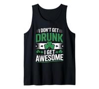 I Don’t Get Drunk I Get Awesome Funny Irish Drinking Tank Top