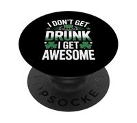 I Don’t Get Drunk I Get Awesome Funny St Patrick’s Day PopSockets Adhesive PopGrip