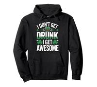 I Don’t Get Drunk I Get Awesome Funny St Patrick’s Day Pullover Hoodie