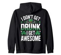 I Don’t Get Drunk I Get Awesome Funny St Patrick’s Day Zip Hoodie