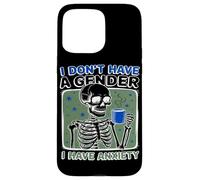 I Don’t Have A Gender I Have Anxiety Funny Skeleton Case for iPhone 15 Pro Max