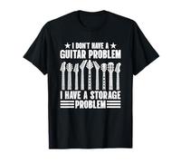 I Don’t Have a Guitar Problem Funny Guitar Collector Storage T-Shirt