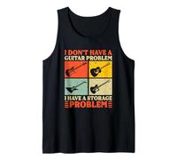 I Don’t Have a Guitar Problem Funny Guitar Collector Storage Tank Top
