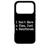 I Don’t Have a Plan, Just a Paintbrush Funny Painting Quotes Case for iPhone 17 Pro