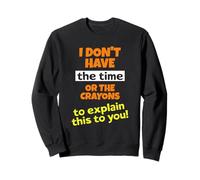 I Don’t Have the Crayons to Explain Funny Sarcastic Humor Sweatshirt