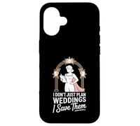 I Don’t Just Plan Weddings I Save Them Wedding Planner Case for iPhone 16