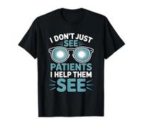 I Don’t Just See Patients I Help Them See Ophthalmic Tech T-Shirt