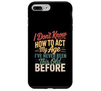 I Don’t Know How To Act My Age Funny Retro Humor Quote Joke Case for iPhone 7 Plus/8 Plus