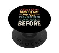 I Don’t Know How To Act My Age Funny Retro Humor Quote Joke PopSockets Adhesive PopGrip