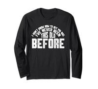 I Don’t Know How to Act My Age I've Never Been This Old Long Sleeve T-Shirt