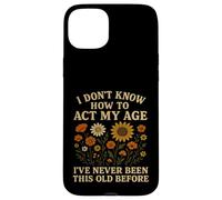 I Don’t Know How To Act My Age Retro Sarcastic Aging Humor Case for iPhone 15 Plus