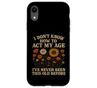 I Don’t Know How To Act My Age Retro Sarcastic Aging Humor Case for iPhone XR