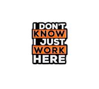 I Don’t Know I Just Work Here Enamel Pin, Funny Office Humor Pin Badges, Funny Workplace Meme Badge Brooch, Sarcastic Quote Lapel Badges, Hilarious Gift For Sarcastic Coworker, Work Sarcasm Aesthetic