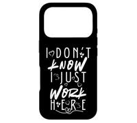 I Don’t Know I Just Work Here Sarcastic Workplace Humor Case for iPhone 17 Pro