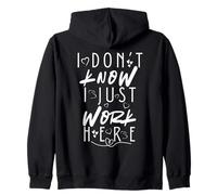 I Don’t Know I Just Work Here Sarcastic Workplace Humor Zip Hoodie