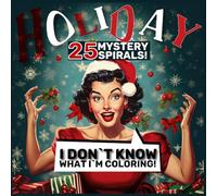 I Don`t Know What I`m Coloring! Holiday Edition: Novelty Christmas Themed Coloring Book, DIY Spiral Art Posters, Just Fill In The Lines, 25 Mystery ... Adults (I Don`t Know What I`m Coloring Book)