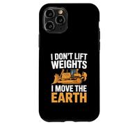 I Don’t Lift Weights I Move Earth Heavy Equipment Operator Case for iPhone 11 Pro