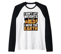 I Don’t Lift Weights I Move Earth Heavy Equipment Operator Raglan Baseball Tee