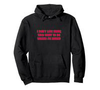 I Don’t Like Being Told What To Do Unless I’m Naked Pullover Hoodie