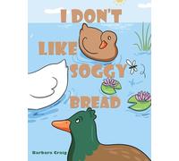 I Don’t Like Soggy Bread