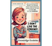 I Don’t Like the Screen!!!: A Fun, Rhyming, Illustrated Book of Poems to Inspire Children (Ages 4-8) to Choose Play, Curiosity, and Real-World Adventures Over Screen Time