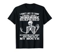 I Don’t Like To Think Before I Speak I Like To Be Surprised T-Shirt