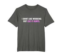 I Don’t Like Working Out Cuz It Hurts Funny T-Shirt