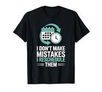I Don’t Make Mistakes I Reschedule Them Medical Receptionist T-Shirt