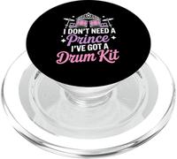 I Don’t Need A Prince I’ve Got A Drum Kit Funny Drummer Girl PopSockets PopGrip for MagSafe