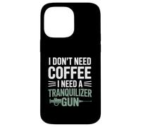 I Don’t Need Coffee I Need A Tranquilizer Gun Funny Zoo Vet Case for iPhone 14 Pro Max