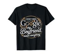I Don’t Need Google My Boyfriend Knows Everything Outfit T-Shirt