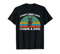 I Don’t Need Luck I Have A Dog - Heartwarming Statement T-Shirt