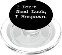 I Don’t Need Luck I Respawn Funny Gamer PopSockets PopGrip for MagSafe