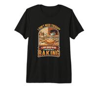 I Don’t Need Therapy Baking Bread Baker Kitchen Cooking Premium T-Shirt