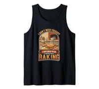 I Don’t Need Therapy Baking Bread Baker Kitchen Cooking Tank Top