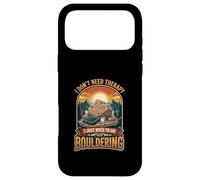 I Don’t Need Therapy Bouldering Climber Rock Climbing Case for iPhone 17 Pro Max
