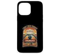 I Don’t Need Therapy Bowling Bowler Strike Alley Game Case for iPhone 13 Pro Max