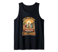 I Don’t Need Therapy Candle Making DIY Craft Maker Tank Top