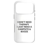 I Don’t Need Therapy I Just Need a Campsite For Fun Outdoors Case for iPhone 17 Pro