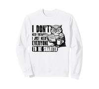 I Don’t Need Therapy, I Just Need Everyone to Be Smarter Owl Sweatshirt