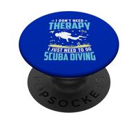 I Don’t Need Therapy I Just Need Scuba Diving Ocean Diver PopSockets Adhesive PopGrip