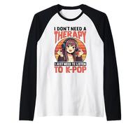 I Don’t Need Therapy I Just Need to Listen to K-Pop Raglan Baseball Tee