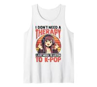 I Don’t Need Therapy I Just Need to Listen to K-Pop Tank Top
