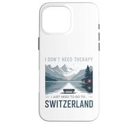 I Don’t Need Therapy I Need To Go To Switzerland Travel Case for iPhone 16 Pro Max
