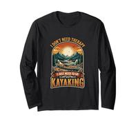 I Don’t Need Therapy Kayaking Outdoor Water Paddler Long Sleeve T-Shirt
