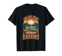 I Don’t Need Therapy Kayaking Outdoor Water Paddler T-Shirt