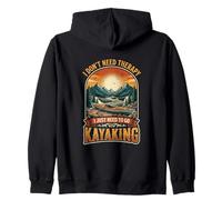 I Don’t Need Therapy Kayaking Outdoor Water Paddler Zip Hoodie