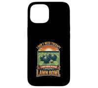 I Don’t Need Therapy Lawn Bowl Bowling Player Sport Case for iPhone 15